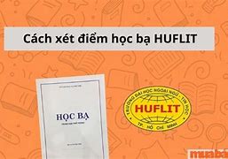 Huflit Ngôn Ngữ Anh Xét Học Bạ